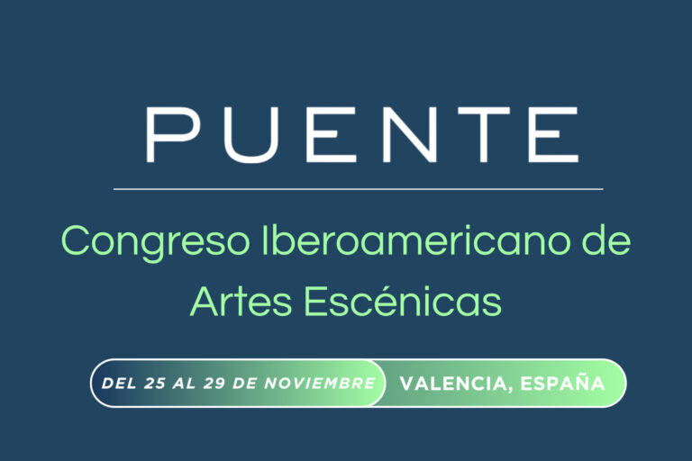 Imagen en la que se puede leer "Puente. Congreso Iberoamericano de Artes Escénicas. Del 25 al 29 de noviembre. Valencia, España".